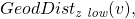 \[GeodDist_{\text{\it{z low}}}(v),\]